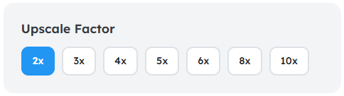Choose Upscale Factor (2x to 10x)